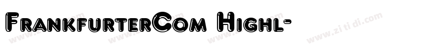 FrankfurterCom Highl字体转换 FrankfurterCom Highl字体转换